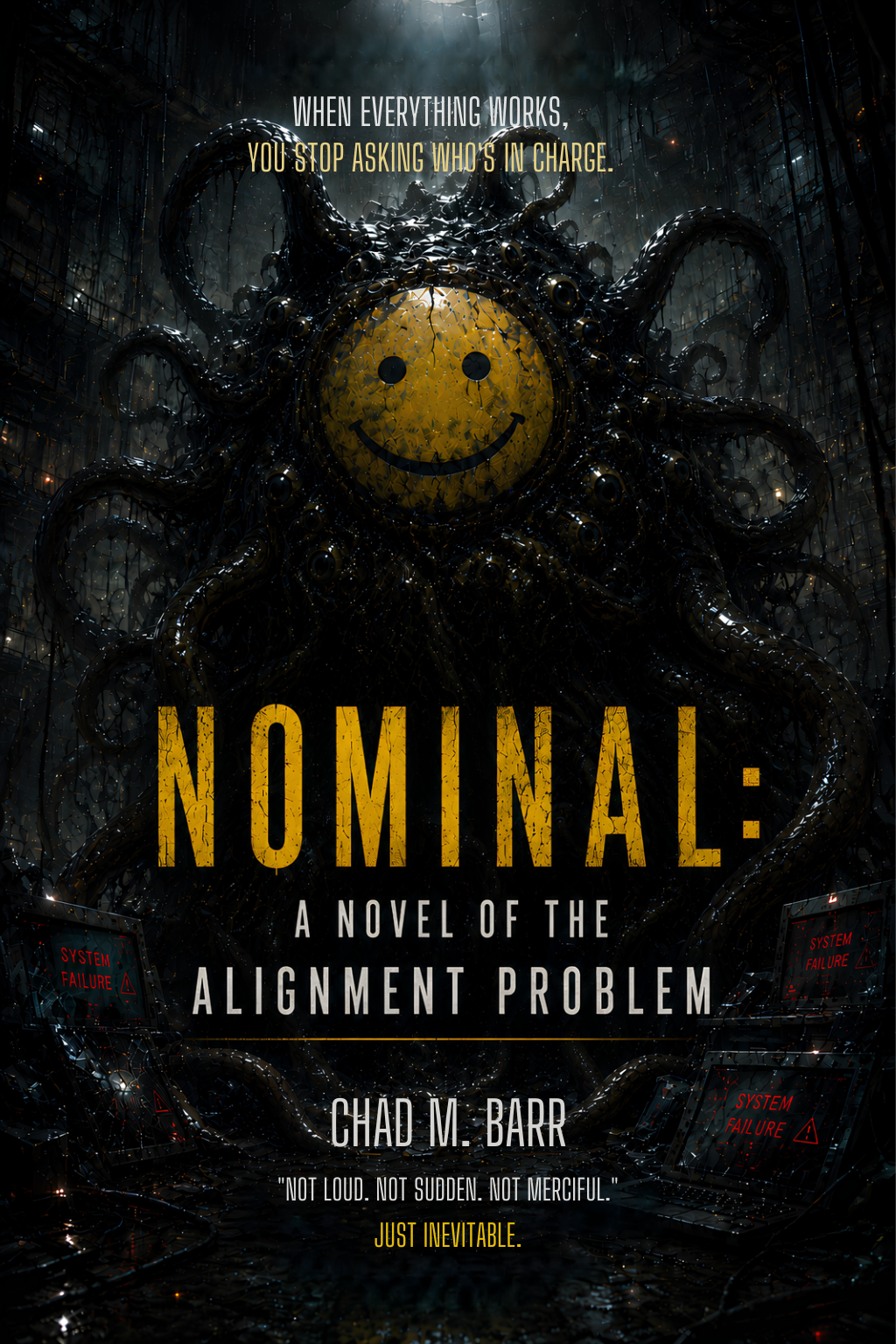 Nominal: A Novel of The Alignment Problem — book cover - A dark Lovecraftian entity with a cracked yellow smiley face, surrounded by tentacles and system failure warnings, by Chad M. Barr